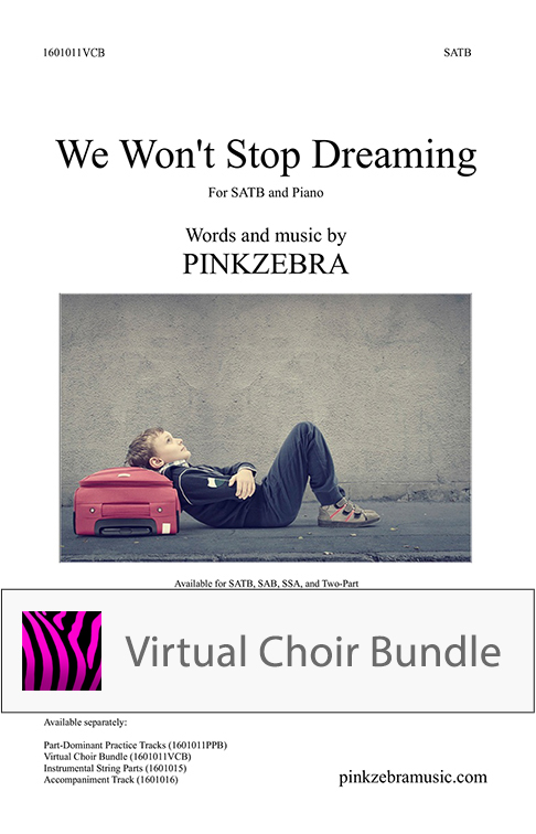 We Won't Stop Dreaming - SATB - Virtual Choir Bundle