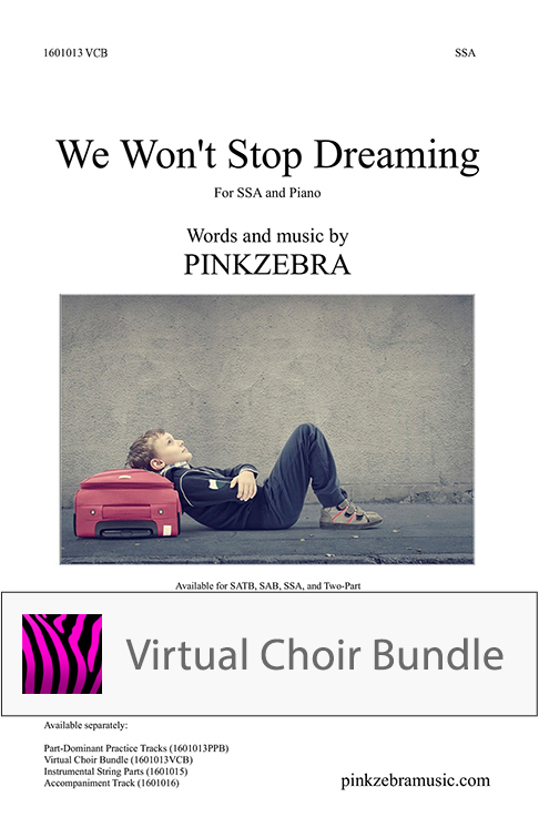 We Won't Stop Dreaming - SSA - Virtual Choir Bundle
